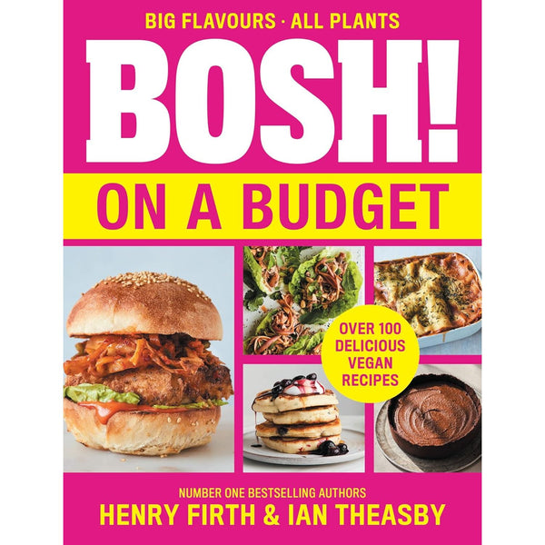 BOSH! on a Budget: From the bestselling vegan authors comes the latest healthy plant-based, meat-free cookbook with new deliciously simple recipes by Henry Firth and Ian Theasby