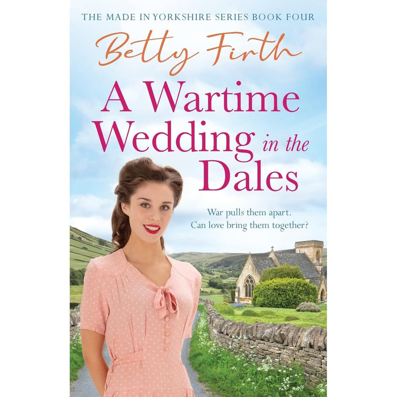 Made In Yorkshire Series 3 Books Collection Set by Betty Firth (A New Home in the Dales, War Comes to the Dales, A Wartime Wedding in the Dales)