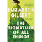 Elizabeth Gilbert 4 Books Collection Set (The Signature of All Things, City of Girls, Eat Pray Love, Big Magic)