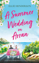 Ellie Henderson Scottish Romances 3 Books Collection Set (Summer Wedding on Arran, Summer House on Arran, Summer of Secrets on Arran)