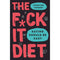 Anti Diet Reclaim Your Time Money Well Being; The F*ck It Diet [Hardcover] 2 Books Collection Set