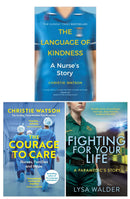 The Language of Kindness, The Courage to Care and Fighting For Your Life by Christie Watson, Lysa Walder