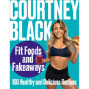 Fit Foods and Fakeaways Book, Courtney Black (Fitness, Healthy Eating)