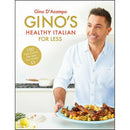 Gino’s Healthy Italian for Less by Gino D’Acampo – 100 Affordable Family Recipes