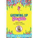 Growing Up for Girls: Everything You Need to Know by Dr Emily MacDonagh