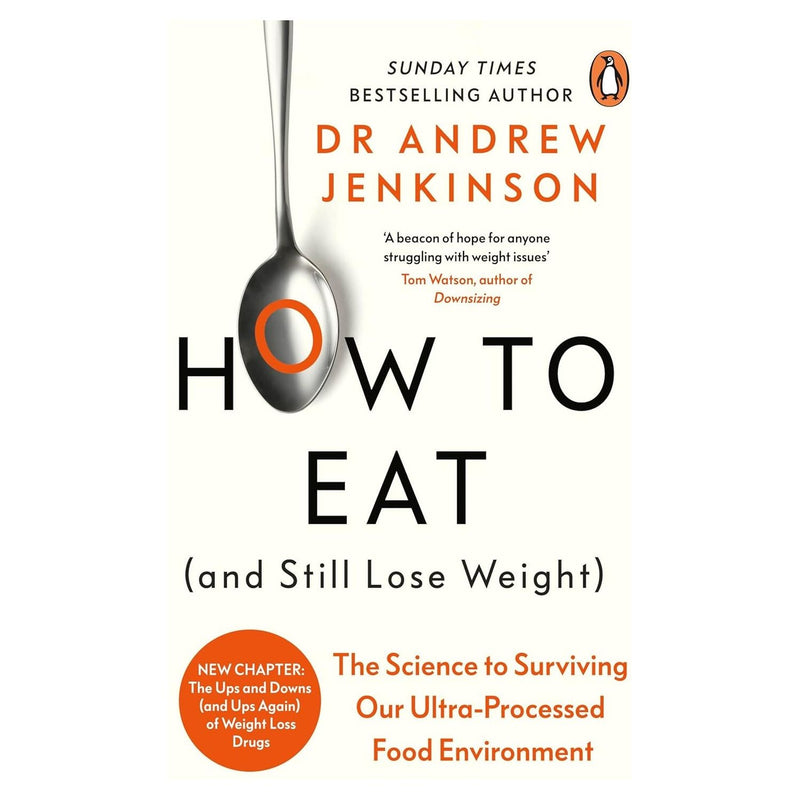 How to Eat (And Still Lose Weight): A Science-Backed Guide to Nutrition and Health