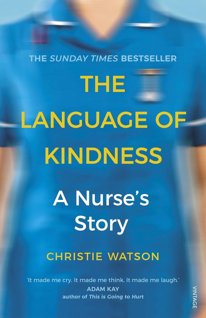 The Language of Kindness, The Courage to Care and Fighting For Your Life by Christie Watson, Lysa Walder