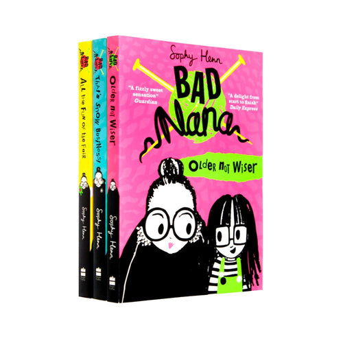 Bad Nana 3 Books Set Collection by Sophy Henn (Older Not Wiser, That&amp;amp;amp;