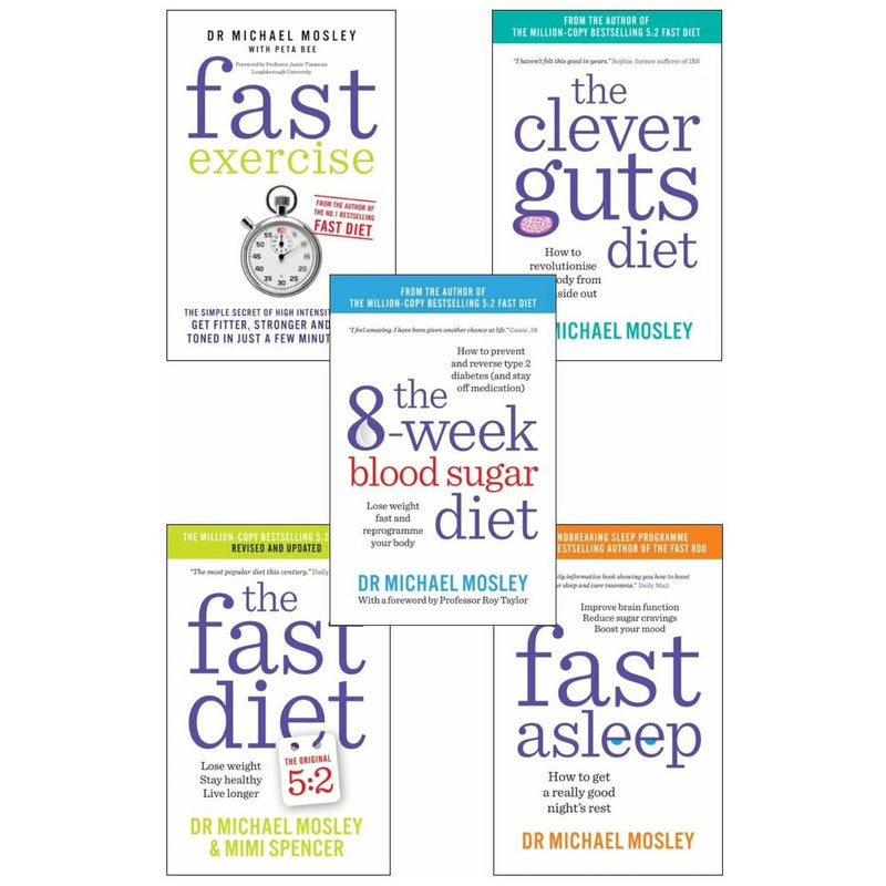 Dr Michael Mosley 5 Books Collection Set (The 8-Week Blood Sugar Diet, Fast Asleep, The Fast Diet, The Clever Guts Diet, Fast Exercise)