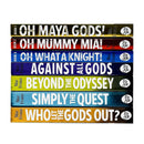 Who Let the Gods Out & Gods Squad Series 7 Books Collection Set by Maz Evans (Who Let the Gods Out, Simply the Quest, Beyond the Odyssey, Against All Gods, Oh Maya Gods!, Oh Mummy Mia! & Oh What A Knight!)