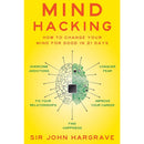 Mind Hacking: How to Change Your Mind for Good in 21 Days by Sir John Hargrave