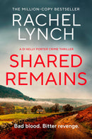 Rachel Lynch DI Kelly Porter Series 3 Books Set (Books 11-13) (Silent Bones, Shared Remains, Cruel Truth)