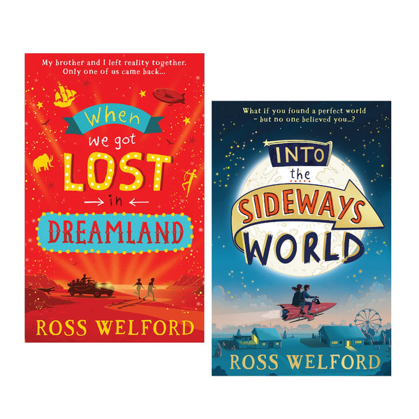 Ross Welford Collection 2 Book Set (When we got lost in Dreamland, In to the Sideways World)