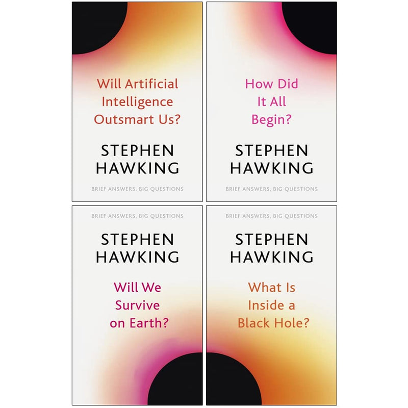Brief Answers, Big Questions 4 Books Collection Set By Stephen Hawking (Will Artificial Intelligence Outsmart Us?, How Did It All Begin?, Will We Survive on Earth?, What Is Inside a Black Hole?)