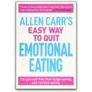 Allen Carr's Easy Way to Quit Emotional Eating: Set yourself free from binge-eating and comfort-eating (Allen Carr's Easyway, 29)