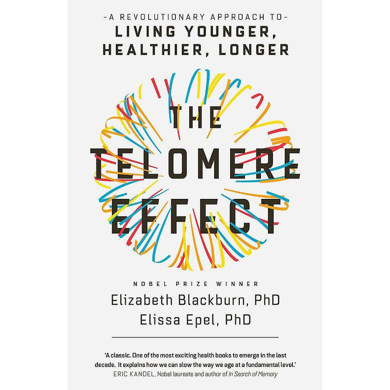 The Telomere Effect: A Revolutionary Approach to Living Younger, Healthier, Longer by Dr Elizabeth Blackburn , Dr Elissa Epel