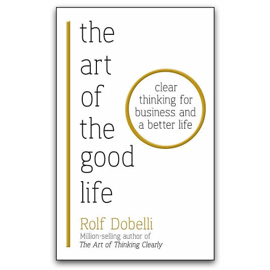The Art of the Good Life and Stop Reading the News 2 Books Collection Set by Rolf Dobelli
