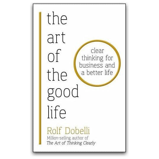 The Art of the Good Life Book by Rolf Dobelli (Philosophy Book, Personal Development)