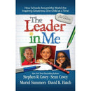 The Leader in Me: How Schools and Parents Around the World are Inspiring Greatness, One Child at a Time by Stephen R. Covey