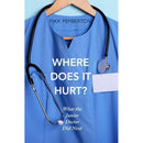 Where Does it Hurt?: What the Junior Doctor did next by Max Pemberton