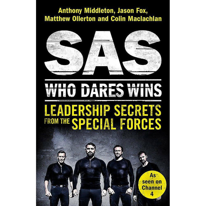 SAS: Who Dares Wins : Leadership Secrets from the Special Forces by Anthony Middleton, Jason Fox, Matthew Ollerton, Colin Maclachlan