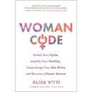 In the FLO A 28-day plan working with your monthly cycle to do more &amp; Womancode: Perfect Your Cycle Amplify Your Fertility Supercharge Your Sex Drive By Alisa Vitti 2 Books Collection Set