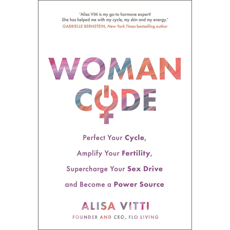 In the FLO A 28-day plan working with your monthly cycle to do more &amp; Womancode: Perfect Your Cycle Amplify Your Fertility Supercharge Your Sex Drive By Alisa Vitti 2 Books Collection Set