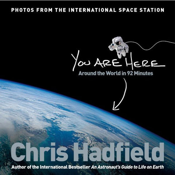 You Are Here Around the World in 92 Minutes by Chris Hadfield (Space Book, Astronaut)