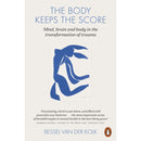 The Body Keeps the Score: Mind, Brain and Body in the Transformation of Trauma by Bessel van der Kolk