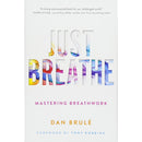 Just Breathe Mastering Breathwork by Dan Brule