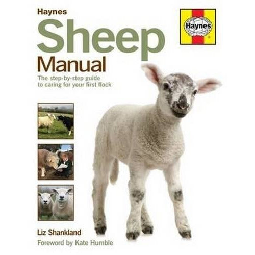 Sheep Manual - The Complete Step-by-step Guide To Caring For Your Floc