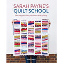 Sarah Paynes Quilt School - New Ways To Start Patchwork And Quilting - books 4 people