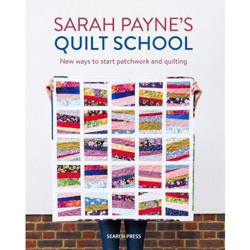 Sarah Paynes Quilt School - New Ways To Start Patchwork And Quilting - books 4 people