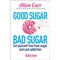 Good Sugar Bad Sugar - Eat Yourself Free From Sugar And Carb Addiction - books 4 people