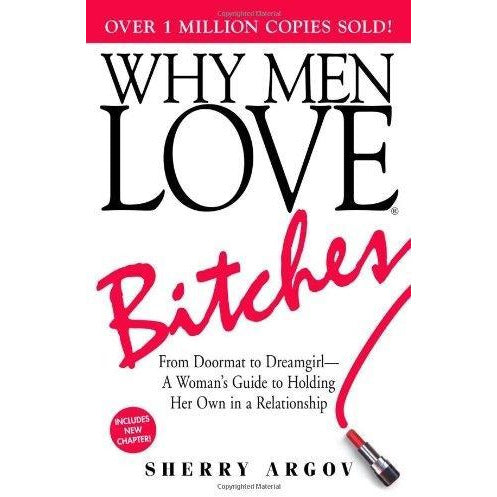Why Men Love Bitches  From Doormat To Dreamgirl  A Womans Guide To Holding Her Own In A Relationship - books 4 people