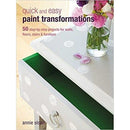 Quick And Easy Paint Transformations 50 Step-by-step Projects For Walls Floors Stairs And Furniture - books 4 people