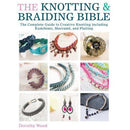 The Knotting And Braiding Bible - A Complete Creative Guide To Making Knotted Jewellery - books 4 people