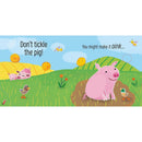 Don't Tickle The Pig! (Touchy-Feely Sound Books) by Sam Taplin
