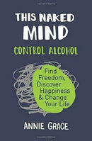 Naked Mind, Sober Diaries, Unexpected Joy of Being Sober Journal, Easy Way to Control Alcohol 4 Books Collection Set