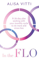 In the FLO by Alisa Vitti: Work with your menstrual cycle and not against it using this life-changing self-help guide to cycle syncing - new in paperback!