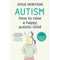 Autism: How to raise a happy autistic child by Jessie Hewitson