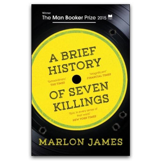 A Brief History of Seven Killings: WINNER of the Man Booker Prize 2015 by Marlon James