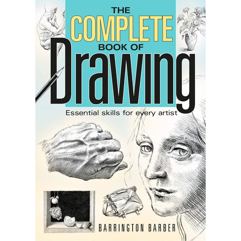 The Complete Book of Drawing: Essential Skills For Every Artist By Barrington Barber